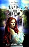 Land of Strength and Sorrow by Cassandra Fear
