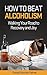 How to Beat Alcoholism