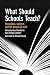 What Should Schools Teach?:...