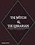The Witch & the Librarian: ...