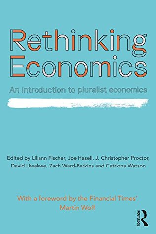Rethinking Economics: An Introduction to Pluralist Economics (Kindle Edition)