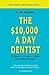 The $10,000 A Day Dentist: ...
