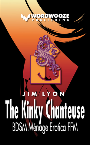 The Kinky Chanteuse (Kindle Edition)