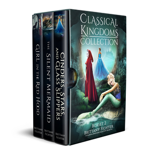 Cinders, Stars, and Glass Slipper / The Silent Mermaid / Girl in the Red Hood (The Classical Kingdoms #4-6)