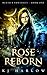 Rose Reborn by K.J. Harlow