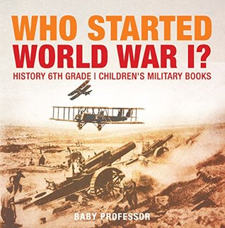 Who Started World War 1? History 6th Grade | Children's Military Books (Kindle Edition)