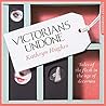 Victorians Undone by Kathryn  Hughes