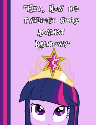 "Hey, How Did Twilight Score Against Rainbow?"