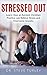 Stressed Out: Learn How an ...