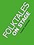 Folktales on Stage: Children's Plays for Reader's Theater (or Readers Theatre), with 16 Scripts from World Folk and Fairy Tales and Legends, Including Asian, African, and Native American