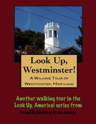 A Walking Tour of Westminster, Maryland (Look Up, America! Series)