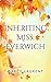 Inheriting Miss. Everwich: An Autumn Romance from the Romance for the Seasons Collection