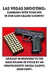 Las Vegas Shooting:: Gambling With Your Life In Our Gun-Crazed Country