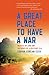 A Great Place to Have a War: America in Laos and the Birth of a Military CIA