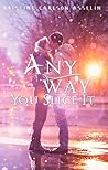 Any Way You Slice It by Kristine Carlson Asselin
