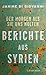 Der Morgen als sie uns holten. Berichte aus Syrien