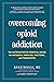 Overcoming Opioid Addiction...
