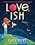 Love, Ish