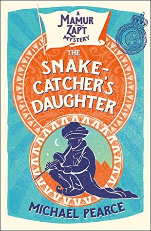 The Snake-Catcher’s Daughter: An Edwardian Historical Mystery of Corruption and Murder in Cairo