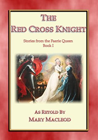 The Red Cross Knight - Stories from the Faerie Queene Book I (Kindle Edition)