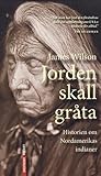 Jorden skall gråta: Historien om Nordamerikas indianer
