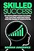 Skilled Success: The Ultima...