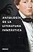 Antología de la literatura fantástica