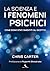 La scienza e i fenomeni psichici: Come sono stati smentiti gli scettici