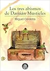 Los tres abismos de Damián Mustieles by Miguel Córdoba