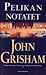 Pelikan notatet by John Grisham