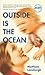 Outside Is the Ocean