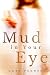 Mud In Your Eye