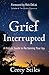 Grief Interrupted: A Holistic Guide to Reclaiming Your Joy