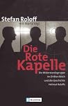 Die Rote Kapelle: Die Widerstandsgruppe im Dritten Reich und die Geschichte Helmut Roloffs Die Rote Kapelle: Die Widerstandsgruppe im Dritten Reich und die Geschichte Helmut Roloffs