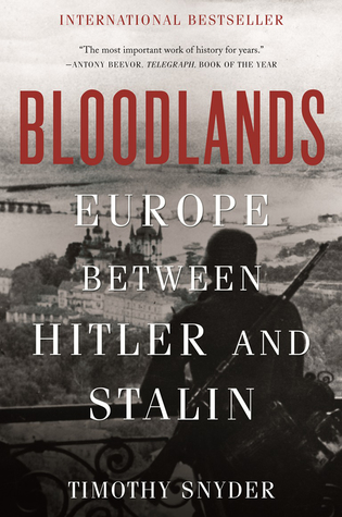 Bloodlands: Europe Between Hitler and Stalin