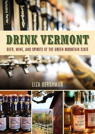 Drink Vermont: Beer, Wine, and Spirits of the Green Mountain State (Board Book)