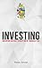Investing: How anyone can s...
