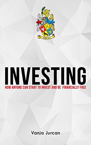 Investing: How anyone can start to invest and be financially free (stock market investing, investing your money, smart investing, commercial real estate investing, silver investing, stock, 101)