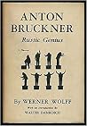 Anton Bruckner, rustic genius Anton Bruckner, rustic genius