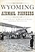 Wyoming Airmail Pioneers by Starley Talbott