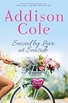 Seized by Love at Seaside by Addison Cole