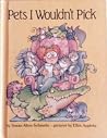 Pets I Wouldn't Pick (Parents Magazine Read Aloud Original) Pets I Wouldn't Pick (Parents Magazine Read Aloud Original)