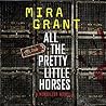 All the Pretty Little Horses by Mira Grant