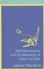 Dalit Movements and the Meanings of Labour in India