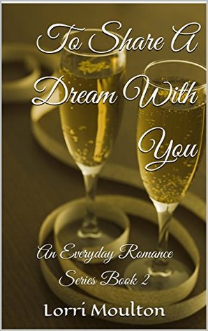 To Share A Dream With You (Everyday Romance Series, #2)