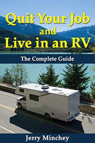 Quit Your Job and Live in an RV: The Complete Guide (Kindle Edition)