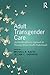 Adult Transgender Care by Michael R. Kauth