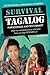 Survival Tagalog Phrasebook & Dictionary: How to Communicate Without Fuss or Fear Instantly! (Survival Phrasebooks)