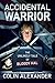 Accidental Warrior: The Unlikely Tale of Bloody Hal