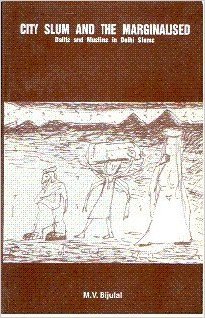 City, Slum and the Marginalised: Dalits and Muslims in Delhi Slums (Paperback)
